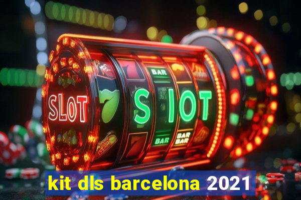 kit dls barcelona 2021